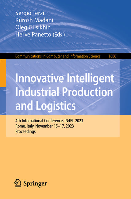 Innovative Intelligent Industrial Production and Logistics: 4th International Conference, In4pl 2023, Rome, Italy, November 15-17, 2023, Proceedings - Ingram