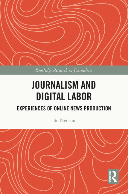 Journalism and Digital Labor: Experiences of Online News Production - Ingram