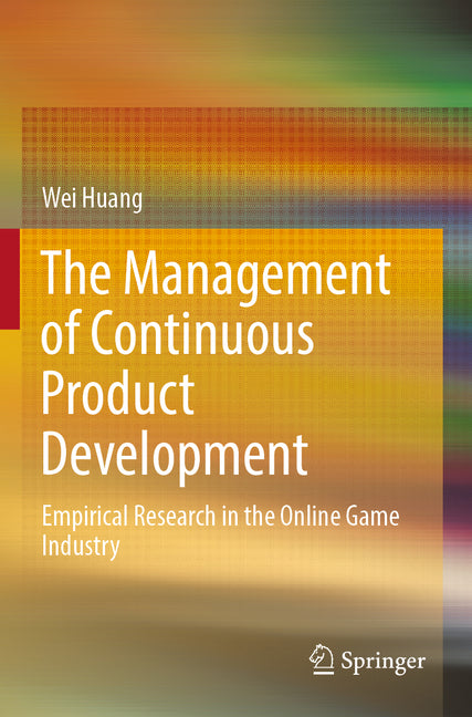 Management of Continuous Product Development: Empirical Research in the Online Game Industry (2022) - Ingram