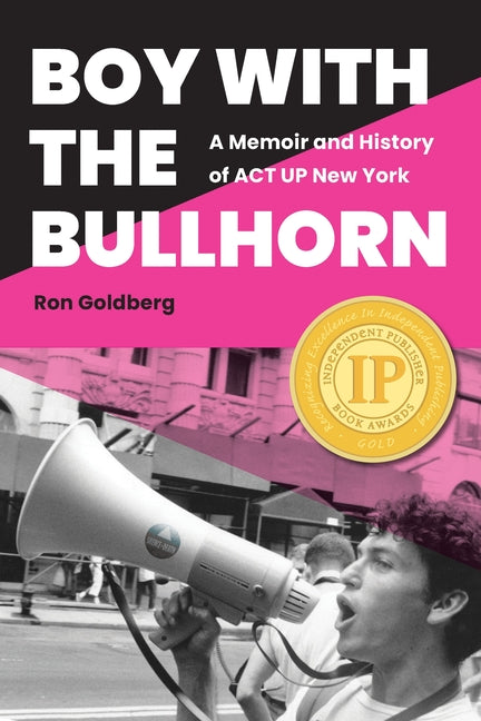 Boy with the Bullhorn: A Memoir and History of ACT Up New York - Ingram