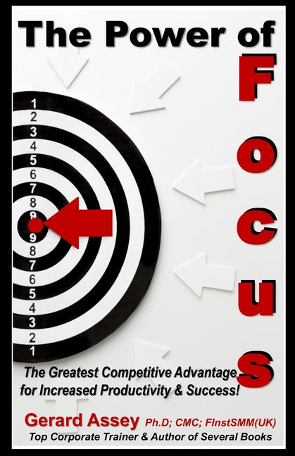 Power of Focus: The Greatest Competitive Advantage for Increased Productivity & Success! - Ingram
