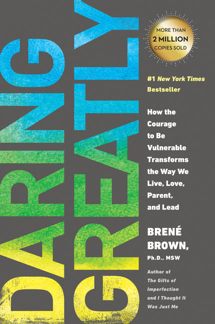 Daring Greatly: How the Courage to Be Vulnerable Transforms the Way We Live, Love, Parent, and Lead - Ingram