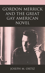 Gordon Merrick and the Great Gay American Novel - Ingram