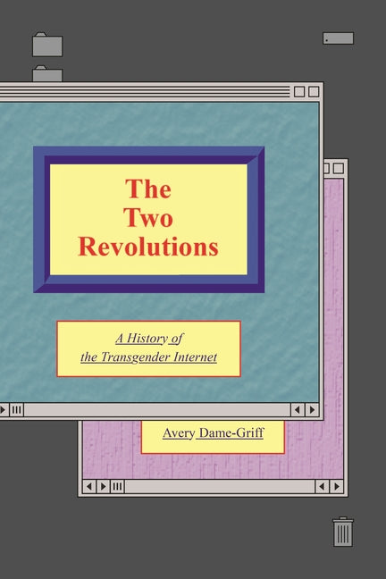 Two Revolutions: A History of the Transgender Internet - Ingram