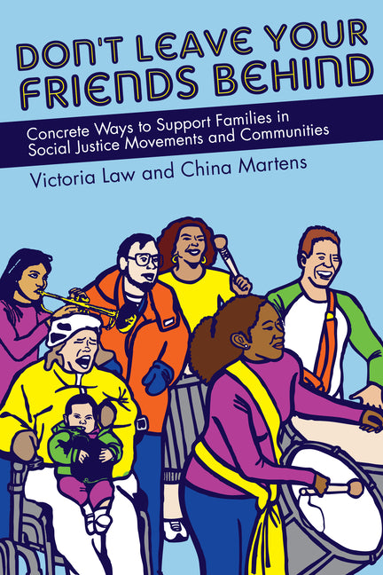 Don't Leave Your Friends Behind: Concrete Ways to Support Families in Social Justice Movements and Communities - Ingram