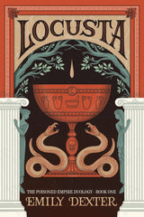 Locusta (the Poisoned Empire Duology, Book 1)