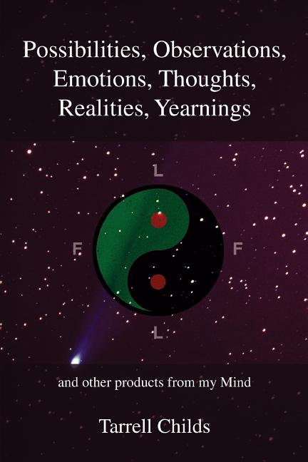 Possibilities, Observations, Emotions, Thoughts, Realities, Yearnings: and other products from my Mind - Ingram