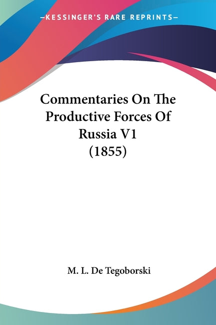 Commentaries On The Productive Forces Of Russia V1 (1855) - Ingram