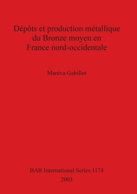 Dépôts et production métallique du Bronze moyen en France nord-occidentale - Ingram