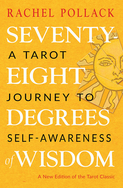 Seventy-Eight Degrees of Wisdom: A Tarot Journey to Self-Awareness (a New Edition of the Tarot Classic) (Third Edition, Revised) - Ingram