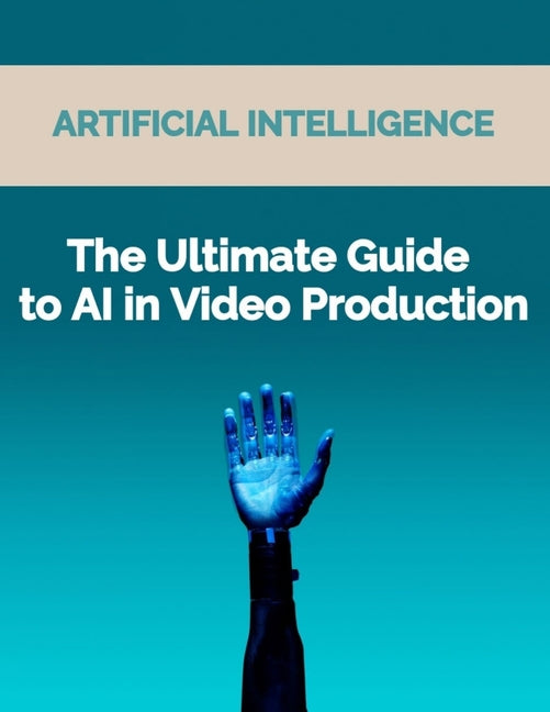 Ultimate Guide to AI in Video Production: Artificial Intelligence (AI) in video production, video editing techniques, video enhancement tools, virtual - Ingram