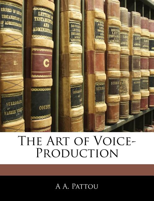 Art of Voice-Production - Ingram