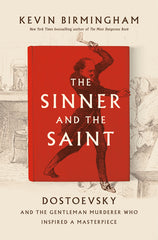 Sinner and the Saint: Dostoevsky and the Gentleman Murderer Who Inspired a Masterpiece - Ingram