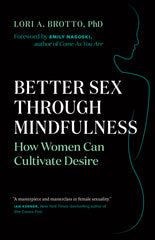 Better Sex Through Mindfulness: How Women Can Cultivate Desire - Ingram