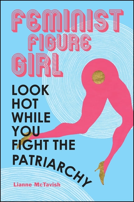 Feminist Figure Girl: Look Hot While You Fight the Patriarchy - Ingram