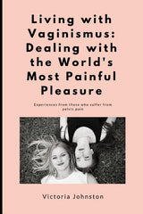 Living with Vaginismus: Dealing with the World's Most Painful Pleasure - Ingram