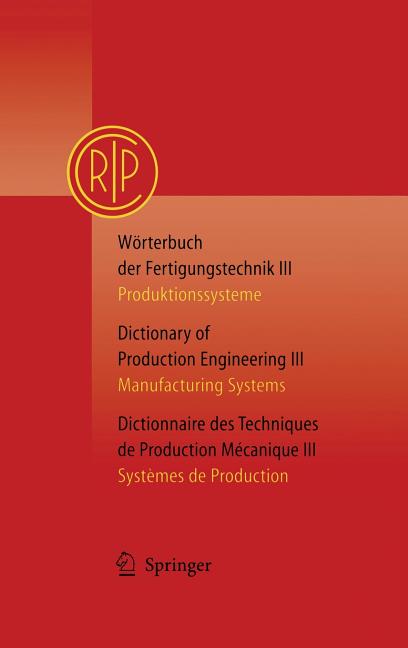Wörterbuch Der Fertigungstechnik Bd. 3 / Dictionary of Production Engineering Vol. 3 / Dictionnaire Des Techniques de Production Mécanique Vol. 3: Pro - Ingram