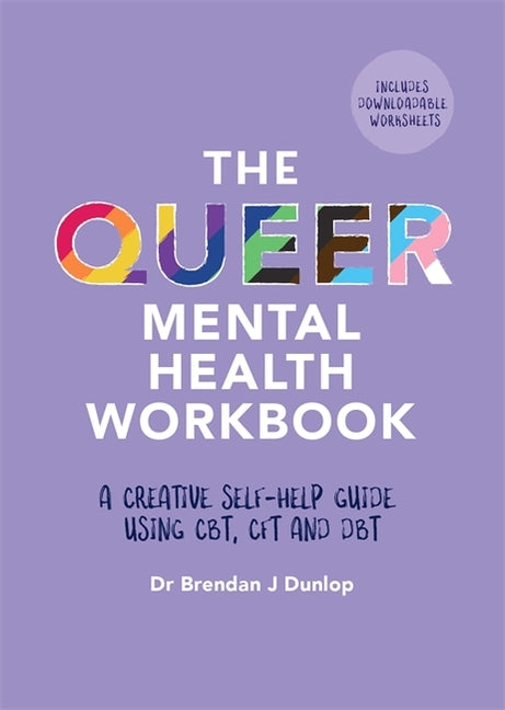 Queer Mental Health Workbook: A Creative Self-Help Guide Using Cbt, Cft and Dbt - Ingram