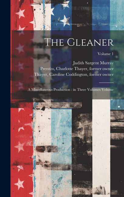 Gleaner: A Miscellaneous Production: in Three Volumes Volume; Volume 1 - Ingram