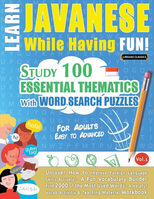 Learn Javanese While Having Fun! - For Adults: Easy to Advanced - Study 100 Essential Thematics with Word Search Puzzles - Vol.1 - Ingram