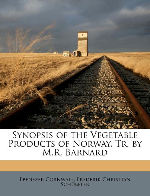 Synopsis of the Vegetable Products of Norway, Tr. by M.R. Barnard - Ingram