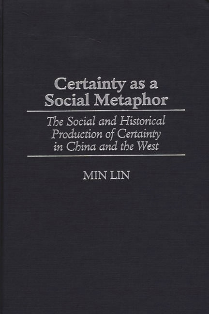 Certainty as a Social Metaphor: The Social and Historical Production of Certainty in China and the West - Ingram