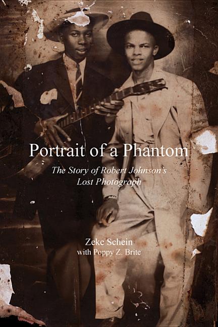 Portrait of a Phantom: Story of Robert Johnson's Lost Photograph, the - Ingram