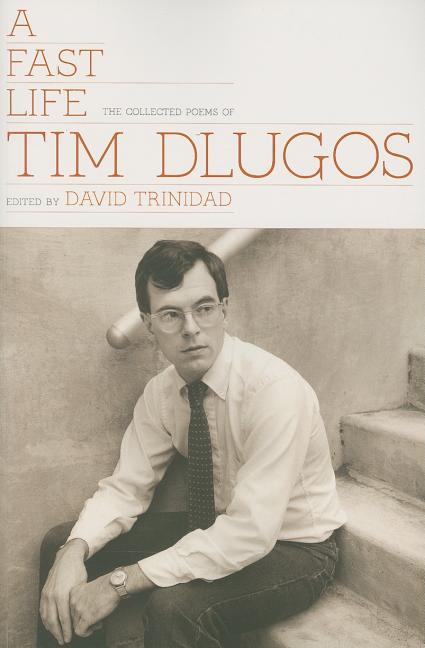Fast Life: The Collected Poems of Tim Dlugos - Ingram