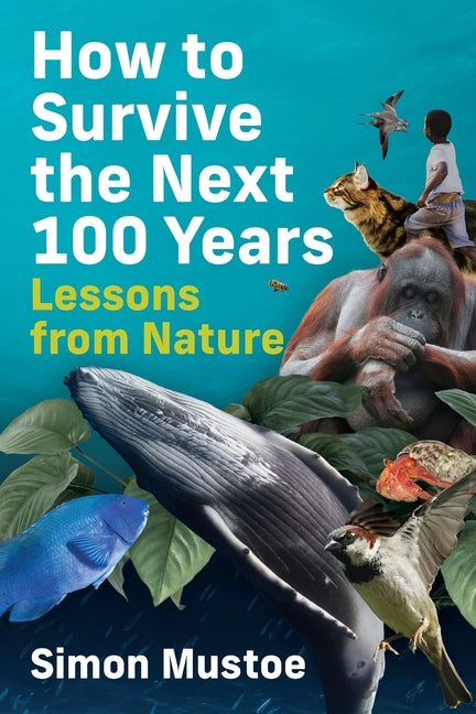 How to Survive the Next 100 Years: Lessons from Nature - Ingram