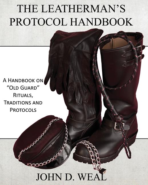 Leatherman's Protocol Handbook: A Handbook on "Old Guard" Rituals, Traditions and Protocols - Ingram