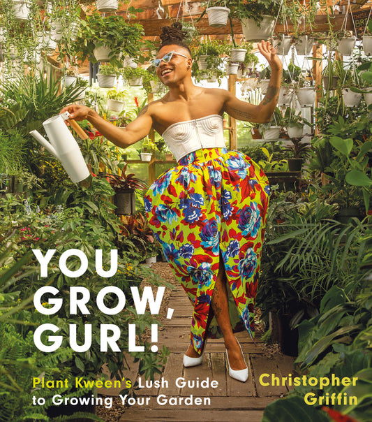 You Grow, Gurl!: Plant Kween's Lush Guide to Growing Your Garden - Ingram