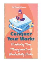 Conquer Your Work: Mastering Time Management and Productivity Hacks - Ingram