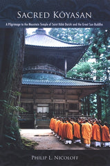 Sacred Kōyasan: A Pilgrimage to the Mountain Temple of Saint Kōbō Daishi and the Great Sun Buddha - Ingram