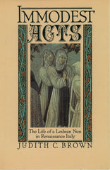 Immodest Acts: The Life of a Lesbian Nun in Renaissance Italy - Ingram