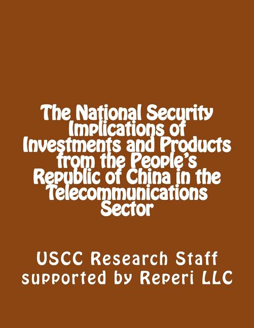 National Security Implications of Investments and Products from the People's Republic of China in the Telecommunications Sector - Ingram