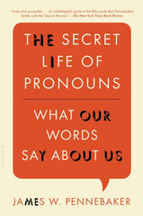 Secret Life of Pronouns: What Our Words Say about Us - Ingram