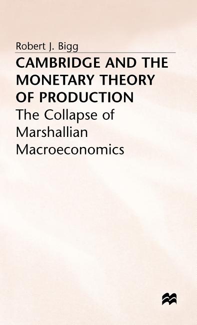 Cambridge and the Monetary Theory of Production (1990) - Ingram