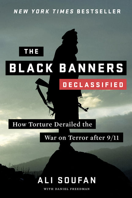 Black Banners (Declassified): How Torture Derailed the War on Terror After 9/11 (Declassified) - Ingram