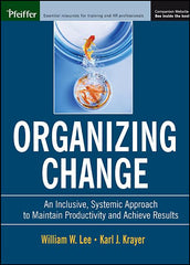 Organizing Change: An Inclusive, Systemic Approach to Maintain Productivity and Achieve Results [With CDROM] - Ingram