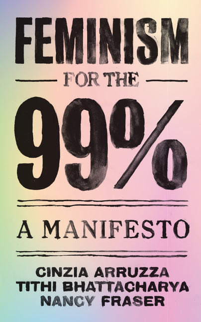 Feminism for the 99%: A Manifesto - Ingram