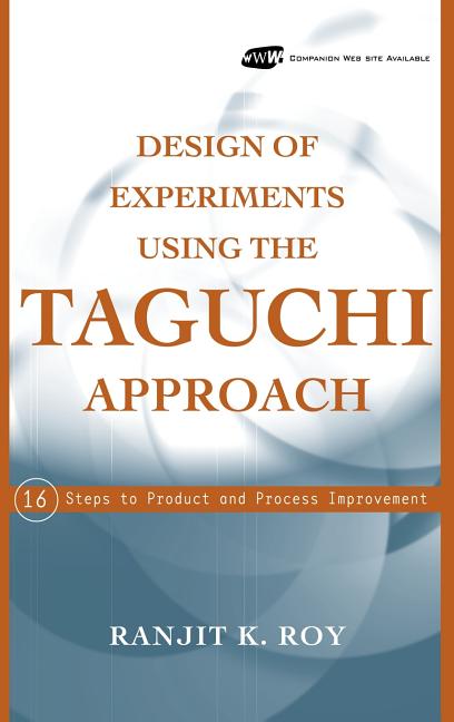 Design of Experiments Using the Taguchi Approach: 16 Steps to Product and Process Improvement - Ingram