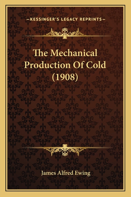 Mechanical Production Of Cold (1908) - Ingram
