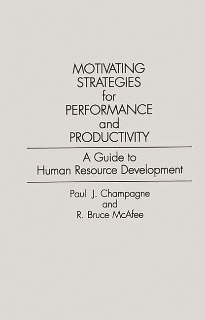 Motivating Strategies for Performance and Productivity: A Guide to Human Resource Development - Ingram