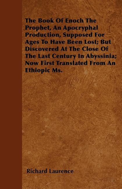 Book Of Enoch The Prophet, An Apocryphal Production, Supposed For Ages To Have Been Lost; But Discovered At The Close Of The Last Century In Abyssinia - Ingram
