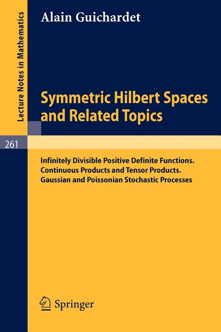 Symmetric Hilbert Spaces and Related Topics: Infinitely Divisible Positive Definite Functions. Continuous Products and Tensor Products. Gaussian and P - Ingram
