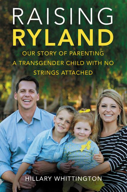 Raising Ryland: Our Story of Parenting a Transgender Child with No Strings Attached - Ingram