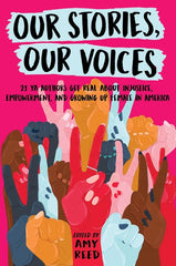 Our Stories, Our Voices: 21 YA Authors Get Real about Injustice, Empowerment, and Growing Up Female in America - Ingram