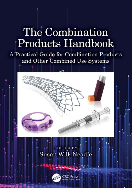 Combination Products Handbook: A Practical Guide for Combination Products and Other Combined Use Systems - Ingram