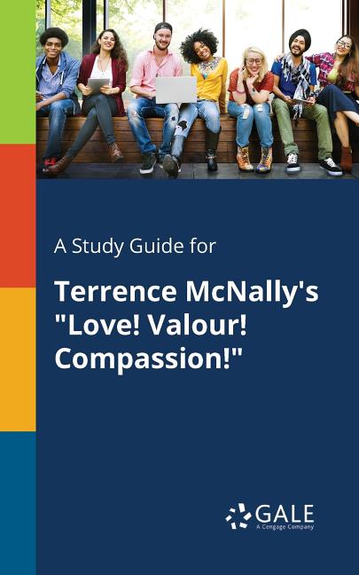 Study Guide for Terrence McNally's "Love! Valour! Compassion!" - Ingram