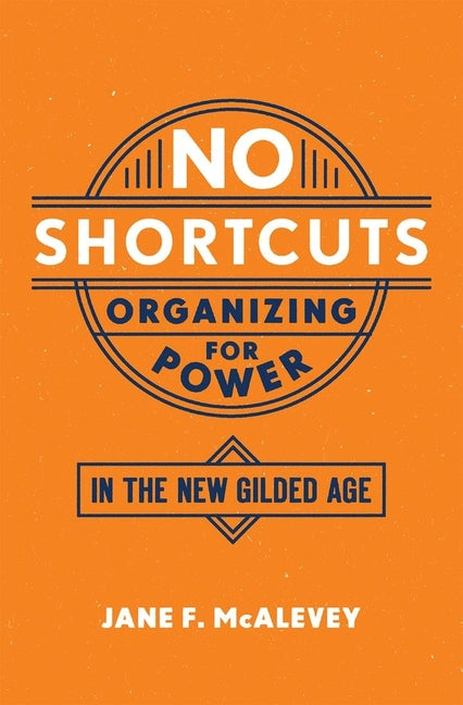 No Shortcuts: Organizing for Power in the New Gilded Age - Ingram